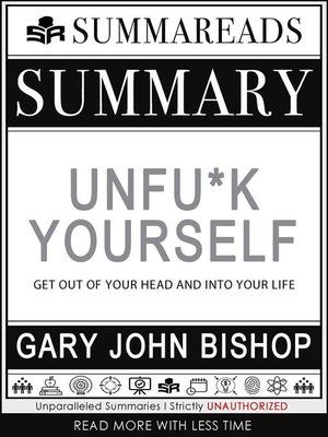 cover image of Summary of Unfu*k Yourself--Get Out of Your Head and into Your Life by Gary John Bishop